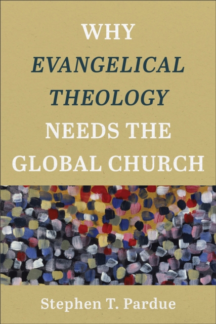 Why Evangelical Theology Needs the Global Church, EPUB eBook