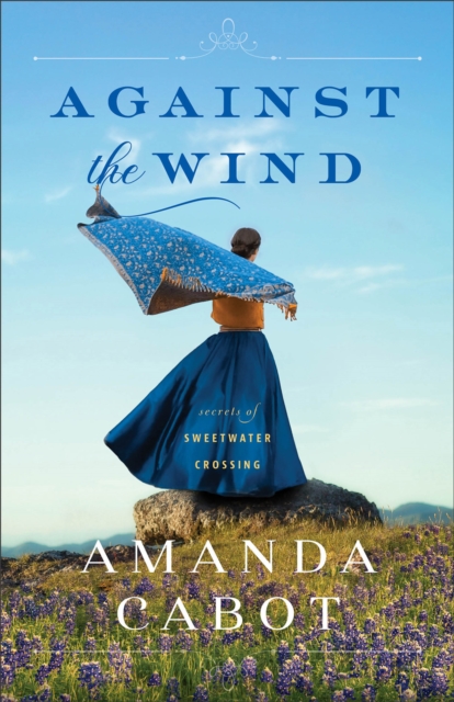 Against the Wind (Secrets of Sweetwater Crossing Book #2), EPUB eBook