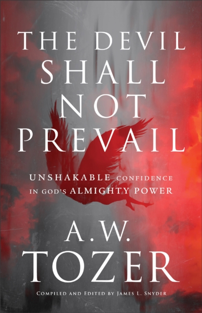 The Devil Shall Not Prevail : Unshakable Confidence in God's Almighty Power, EPUB eBook