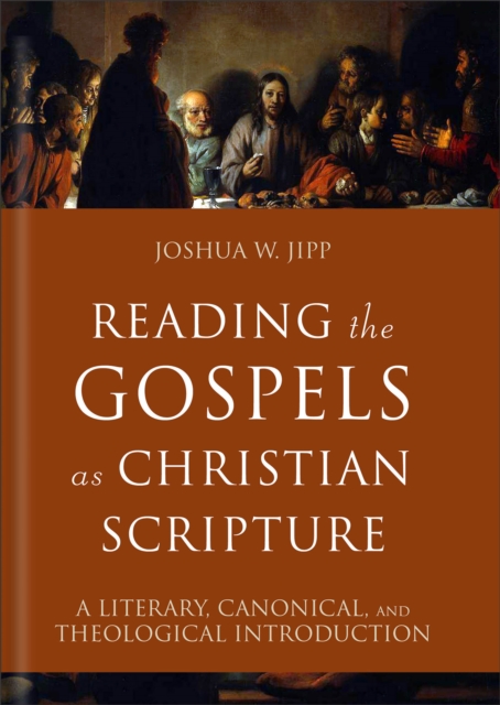 Reading the Gospels as Christian Scripture (Reading Christian Scripture) : A Literary, Canonical, and Theological Introduction, EPUB eBook
