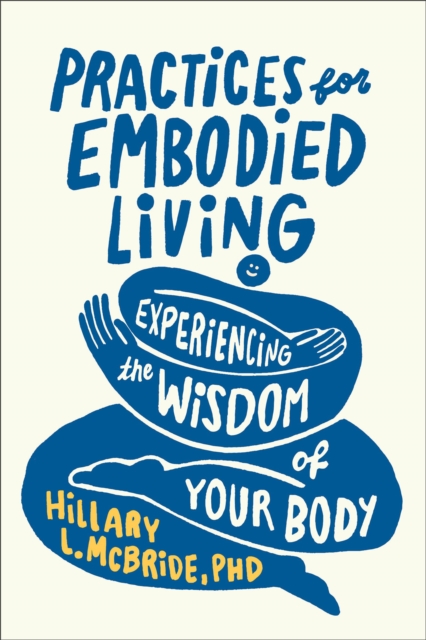 Practices for Embodied Living : Experiencing the Wisdom of Your Body, EPUB eBook