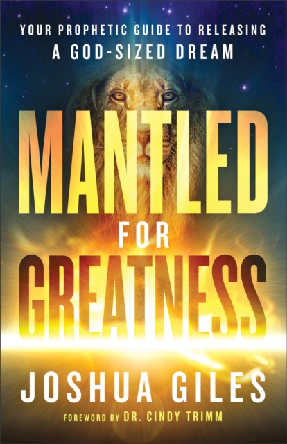 Mantled for Greatness : Your Prophetic Guide to Releasing a God-Sized Dream, EPUB eBook