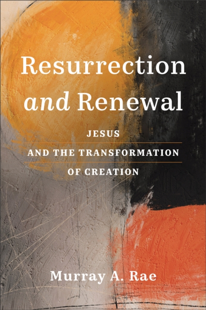 Resurrection and Renewal : Jesus and the Transformation of Creation, EPUB eBook