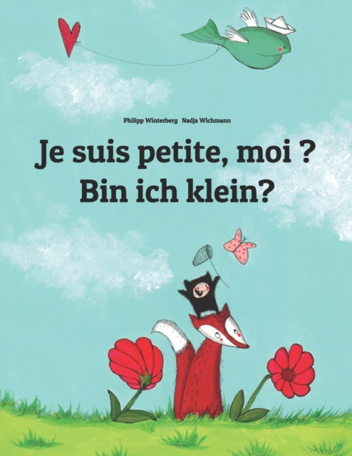 Je suis petite, moi ? Bin ich klein? : Un livre d'images pour les enfants (Edition bilingue francais-allemand), Paperback / softback Book