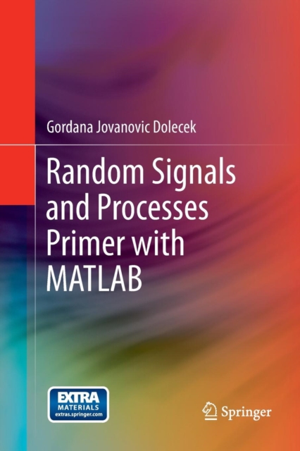 Random Signals and Processes Primer with MATLAB, Paperback / softback Book