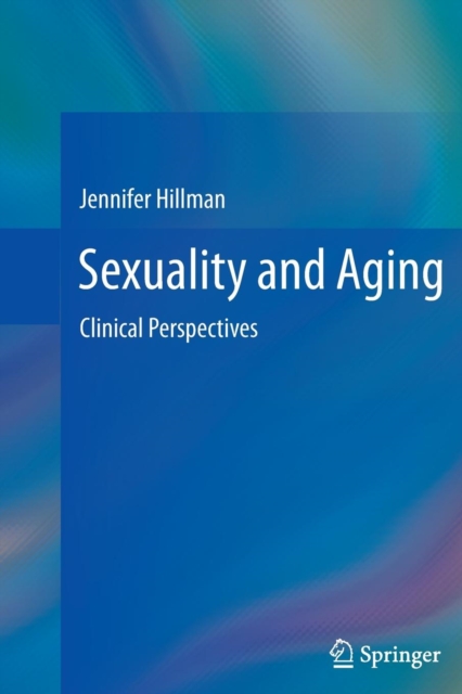 Sexuality and Aging : Clinical Perspectives, Paperback / softback Book