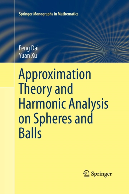 Approximation Theory and Harmonic Analysis on Spheres and Balls, Paperback / softback Book