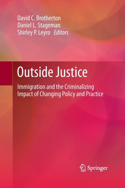 Outside Justice : Immigration and the Criminalizing Impact of Changing Policy and Practice, Paperback / softback Book
