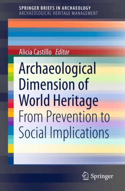 Archaeological Dimension of World Heritage : From Prevention to Social Implications, PDF eBook