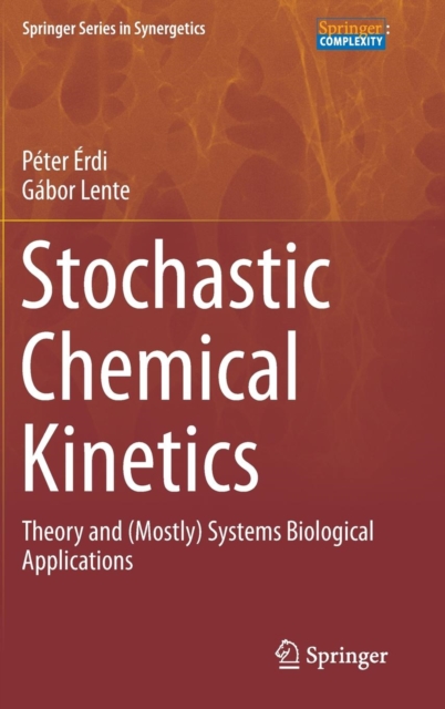 Stochastic Chemical Kinetics : Theory and (Mostly) Systems Biological Applications, Hardback Book