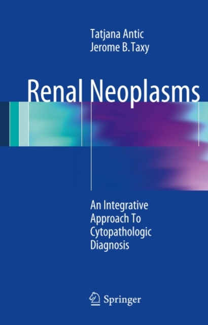 Renal Neoplasms : An Integrative Approach To Cytopathologic Diagnosis, PDF eBook