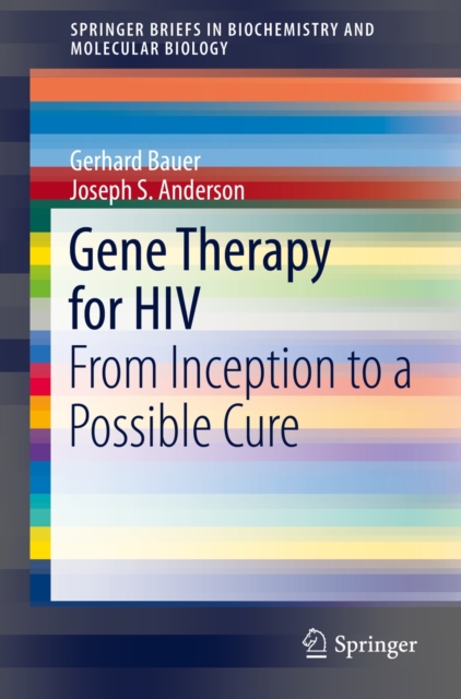 Gene Therapy for HIV : From Inception to a Possible Cure, Paperback / softback Book