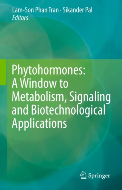 Phytohormones: A Window to Metabolism, Signaling and Biotechnological Applications, PDF eBook
