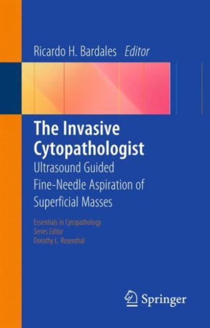 The Invasive Cytopathologist : Ultrasound Guided Fine-Needle Aspiration of Superficial Masses, Paperback / softback Book