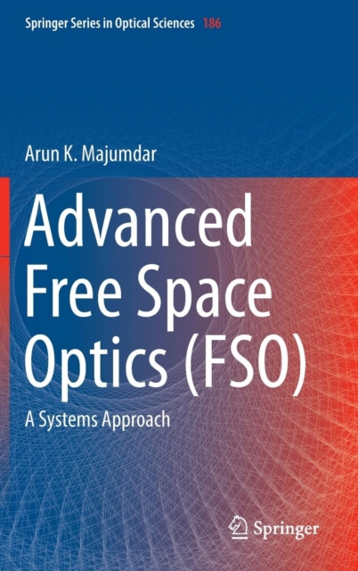 Advanced Free Space Optics (FSO) : A Systems Approach, Hardback Book
