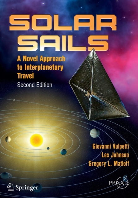 Solar Sails : A Novel Approach to Interplanetary Travel, Paperback / softback Book