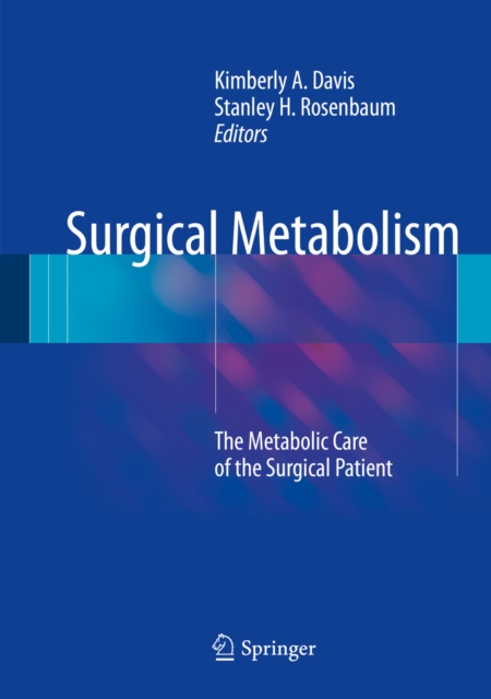 Surgical Metabolism : The Metabolic Care of the Surgical Patient, PDF eBook