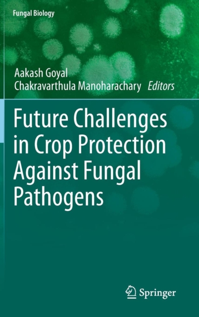 Future Challenges in Crop Protection Against Fungal Pathogens, Hardback Book