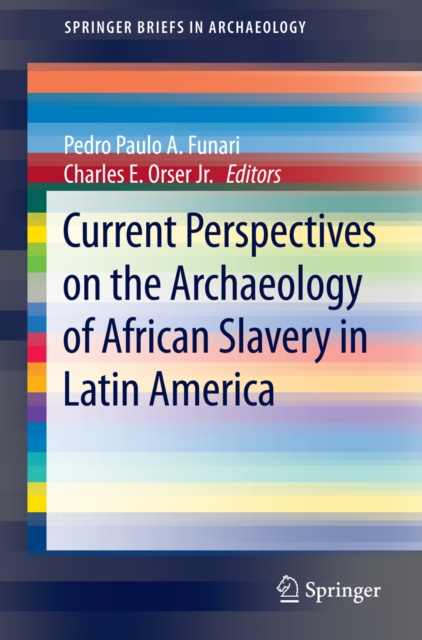 Current Perspectives on the Archaeology of African Slavery in Latin America, PDF eBook