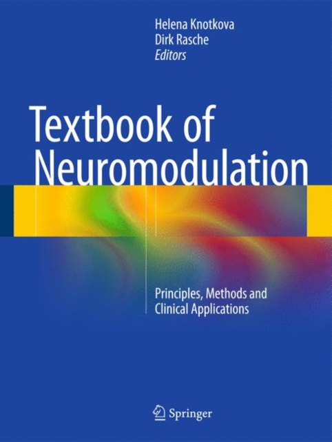 Textbook of Neuromodulation : Principles, Methods and Clinical Applications, Hardback Book