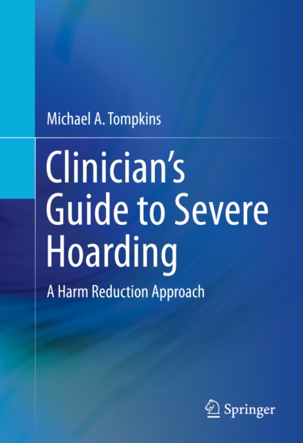 Clinician's Guide to Severe Hoarding : A Harm Reduction Approach, PDF eBook