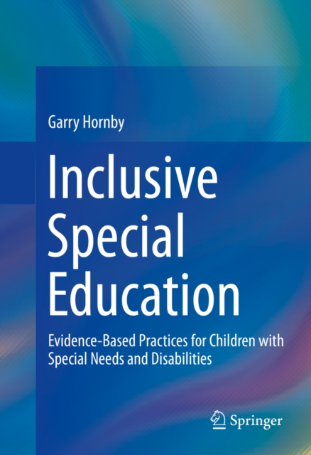 Inclusive Special Education : Evidence-Based Practices for Children with Special Needs and Disabilities, PDF eBook