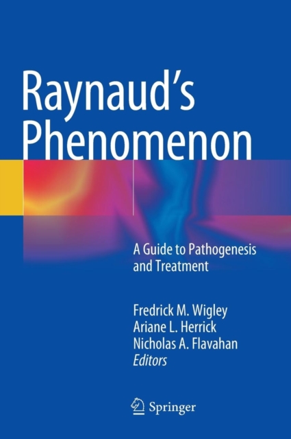 Raynaud's Phenomenon : A Guide to Pathogenesis and Treatment, Hardback Book