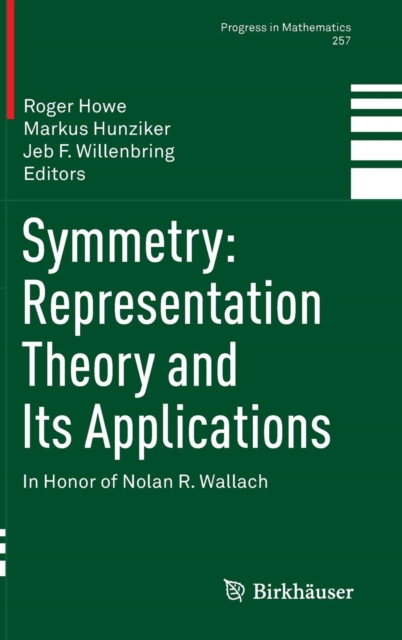 Symmetry: Representation Theory and Its Applications : In Honor of Nolan R. Wallach, Hardback Book