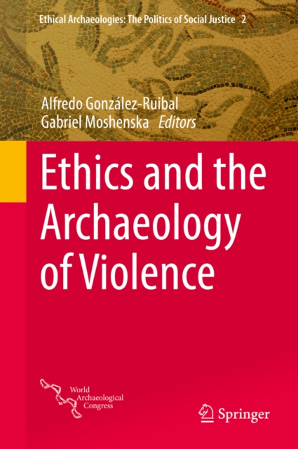 Ethics and the Archaeology of Violence, PDF eBook