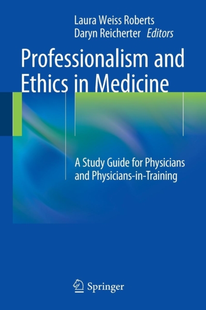 Professionalism and Ethics in Medicine : A Study Guide for Physicians and Physicians-in-Training, Paperback / softback Book