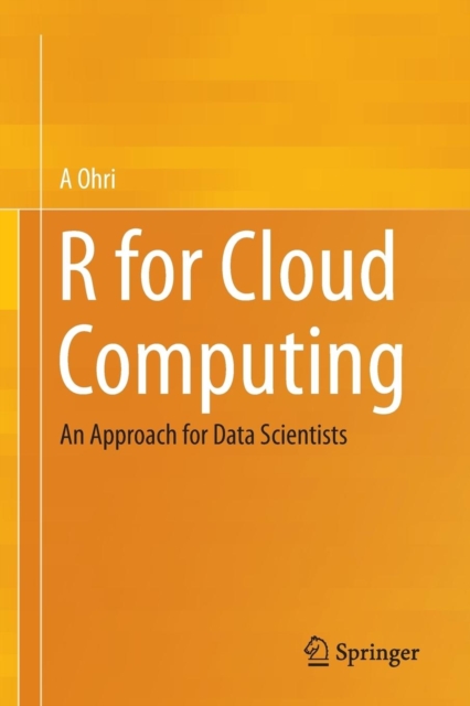 R for Cloud Computing : An Approach for Data Scientists, Paperback / softback Book