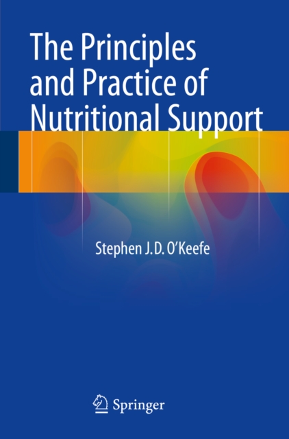 The Principles and Practice of Nutritional Support, PDF eBook