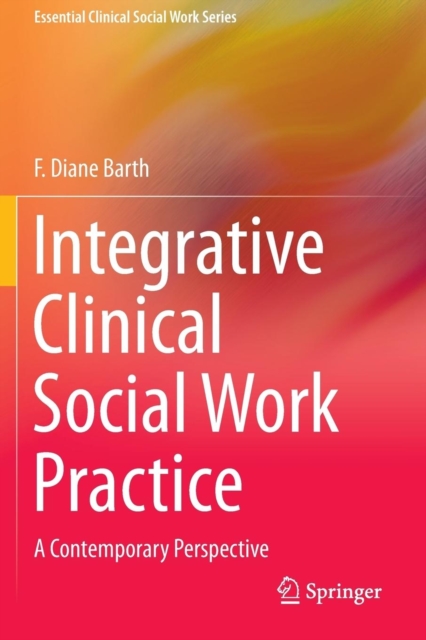 Integrative Clinical Social Work Practice : A Contemporary Perspective, Paperback / softback Book