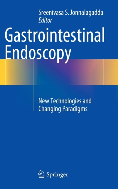 Gastrointestinal Endoscopy : New Technologies and Changing Paradigms, Hardback Book