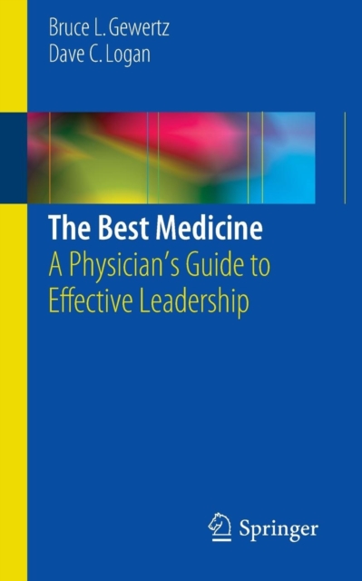 The Best Medicine : A Physician's Guide to Effective Leadership, Paperback / softback Book
