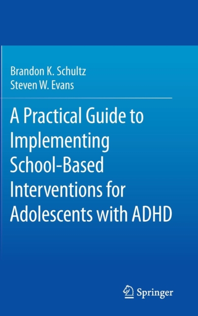 A Practical Guide to Implementing School-Based Interventions for Adolescents with ADHD, Hardback Book