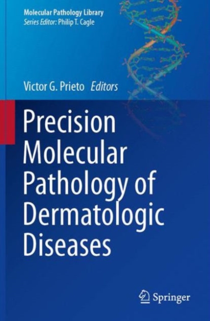 Precision Molecular Pathology of Dermatologic Diseases, Hardback Book