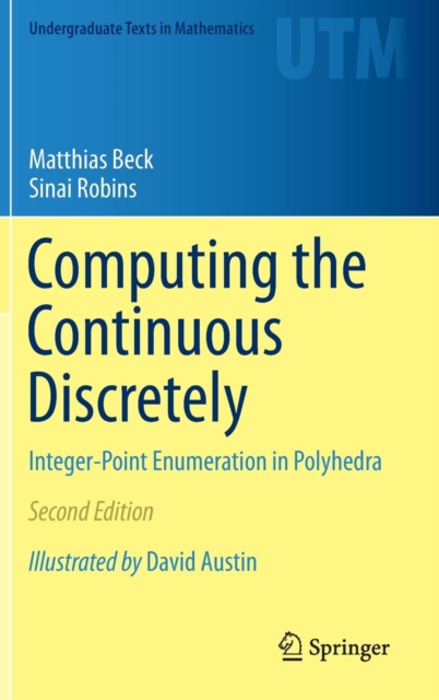 Computing the Continuous Discretely : Integer-Point Enumeration in Polyhedra, Hardback Book