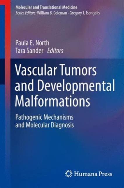 Vascular Tumors and Developmental Malformations : Pathogenic Mechanisms and Molecular Diagnosis, Hardback Book