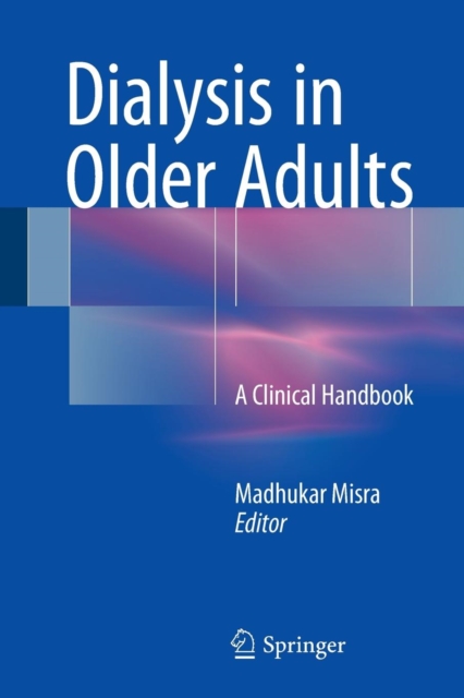 Dialysis in Older Adults : A Clinical Handbook, Paperback / softback Book
