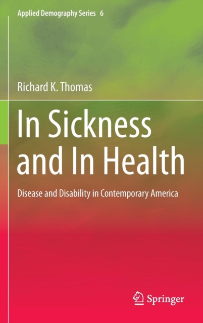 In Sickness and in Health : Disease and Disability in Contemporary America, Hardback Book