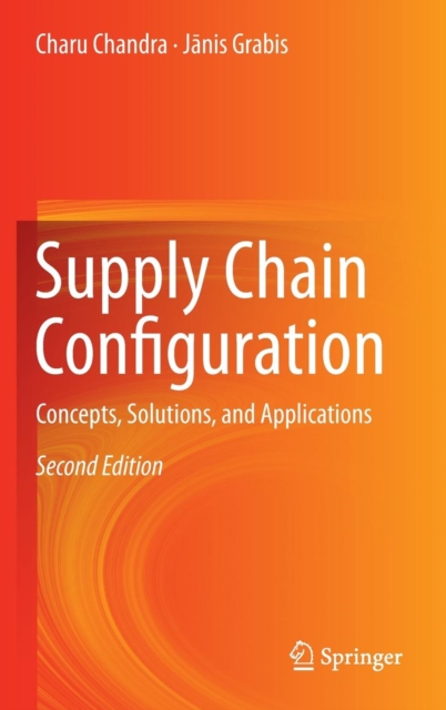 Supply Chain Configuration : Concepts, Solutions, and Applications, Hardback Book