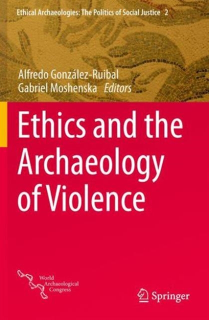 Ethics and the Archaeology of Violence, Paperback / softback Book