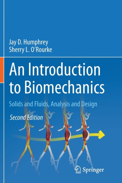 An Introduction to Biomechanics : Solids and Fluids, Analysis and Design, Paperback / softback Book