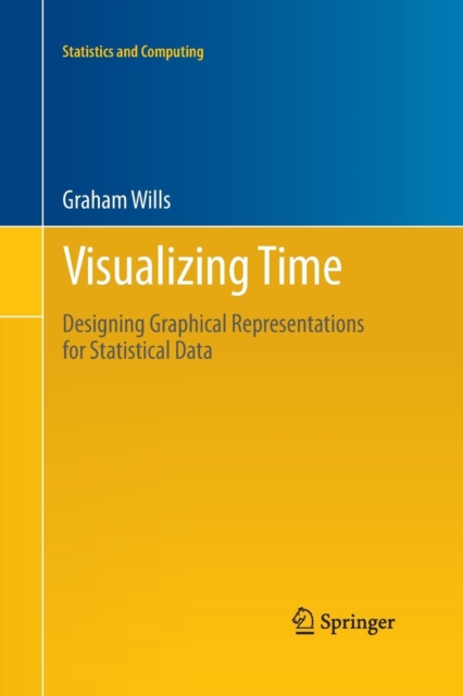 Visualizing Time : Designing Graphical Representations for Statistical Data, Paperback / softback Book