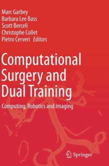 Computational Surgery and Dual Training : Computing, Robotics and Imaging, Paperback / softback Book