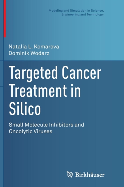Targeted Cancer Treatment in Silico : Small Molecule Inhibitors and Oncolytic Viruses, Paperback / softback Book