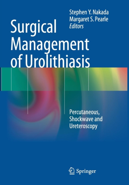 Surgical Management of Urolithiasis : Percutaneous, Shockwave and Ureteroscopy, Paperback / softback Book