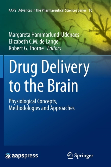 Drug Delivery to the Brain : Physiological Concepts, Methodologies and Approaches, Paperback / softback Book