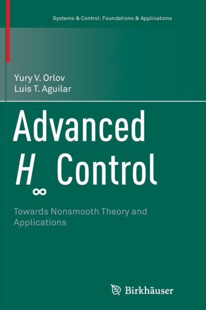 Advanced H  Control : Towards Nonsmooth Theory and Applications, Paperback / softback Book